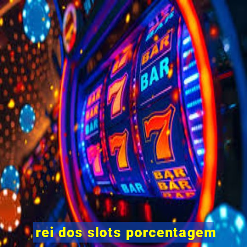 rei dos slots porcentagem